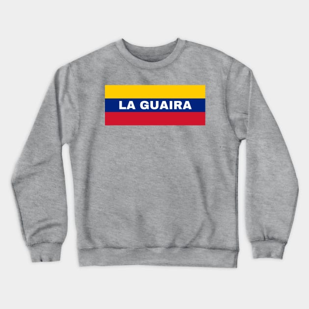 La Guaira City in Venezuelan Flag Colors Crewneck Sweatshirt by aybe7elf